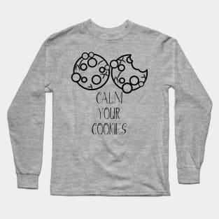 Calm Your Cookies Long Sleeve T-Shirt